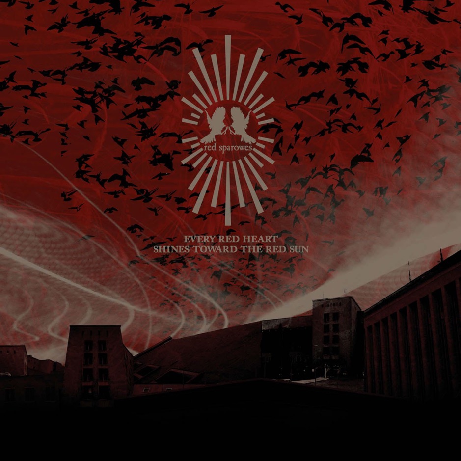 Red Sparowes - Every Red Heart Shines Toward The Red Sun